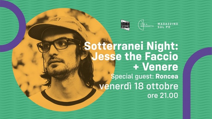 Magazzino sul Po, Torino: Magazzino sul Po e Sotterranei presentano Jesse the Faccio + Venere, special guest Roncea