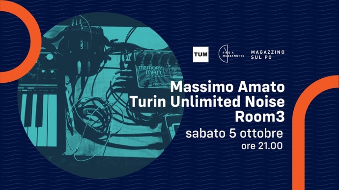 Massimo Amato, Turin Unlimited Noise e Room3 al al Magazzino sul Po, Torino per  #finoamezzanotte