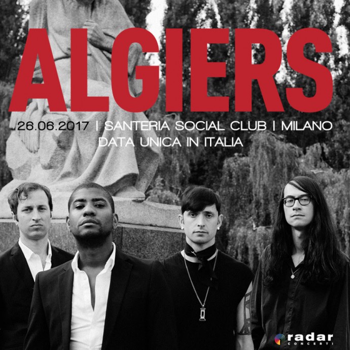 Algiers - Nuovo album e unica data da headliner in Italia, il 26 giugno a Milano in Santeria Social Club 