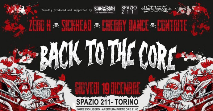 Blah Blah, Spazio211, Torino e Marta Von Kiss presentano: Back To The Core (Zero H + Sickhead + Cherry Dance + Contrite)