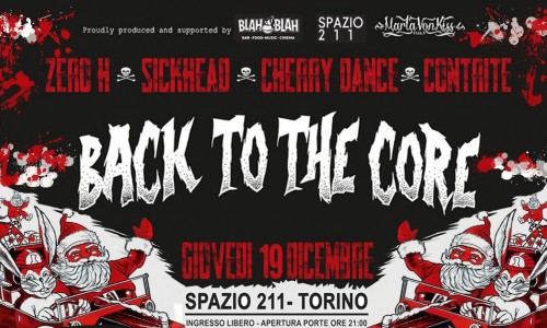 Blah Blah, Spazio211, Torino e Marta Von Kiss presentano: Back To The Core (Zero H + Sickhead + Cherry Dance + Contrite)