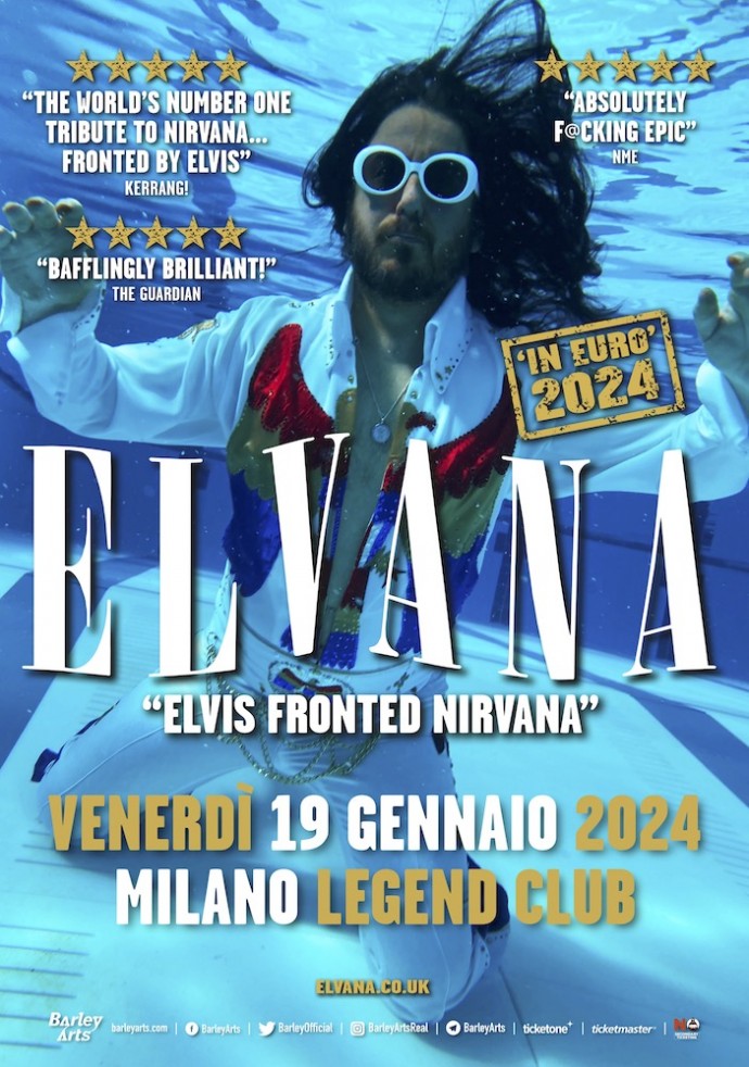 Barley Arts: Dopo Glastonbury gli Elvana - Elvis Fronted Nirvana - arrivano in Italia col loro mash-up di grunge e rock'n'roll!