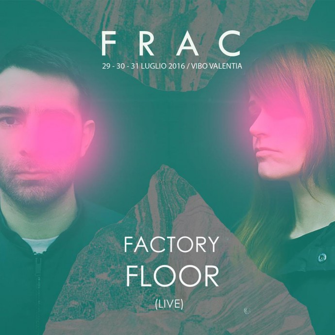 FACTORY FLOOR, SLOW MAGIC, THE KVB: ECCO SVELATI GLI HEADLINER DEL FRAC FESTIVAL! Official video dei Factory Floor - 