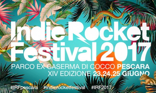 IndieRocket Festival 2017 - XIV edizione il 23-24-25 Giugno al Parco Ex Caserma Di Cocco - Pescara *Line Up completa*