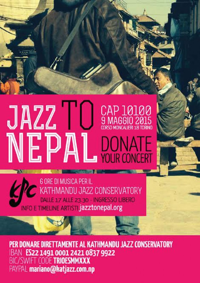 JAZZ TO NEPAL - MARATONA MUSICALE PER IL KATMANDU JAZZ CONSERVATORY - SABATO 9 MAGGIO - CAP10100 CORSO MONCALIERI 18 TORINO - H 17 - 23.30