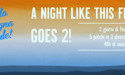 A NIGHT LIKE THIS festival 2016: Da quest’anno A NIGHT LIKE THIS Festival raddoppia! ASSICURATI L'ABBONAMENTO EARLYBIRD PER A NIGHT LIKE THIS FESTIVAL. con MusicRaiser