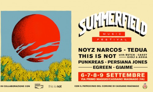 Summerfield Music Festival (6-9 settembre, Cassano Magnago): il gran finale dell’estate con Tedua, Noyz Narcos, This Is Not, Punkreas E Persiana Jones