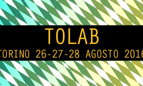 ToLab - Torino, 26-27-28 agosto 2016