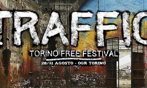 TRAFFIC TORINO FREE FESTIVAL - Dal 28 al 31 agosto - THESE NEW PURITANS, HAI PAURA DEL BUIO?, LFO e molti altri