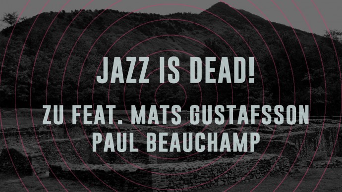 Jazz Is Dead! L'epilogo - Zu & Mats Gustafsson, sabato 23 giugno - Scavi archeologici 