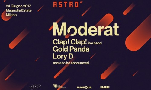 Astro: Moderat, Gold Panda, Clap! Clap!, Lory D e altri a Milano il 24 giugno!