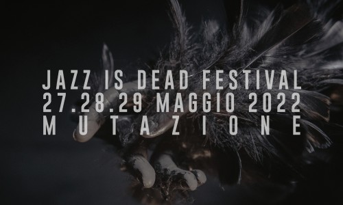 Jazz is Dead Festival: date e concept della quinta edizione