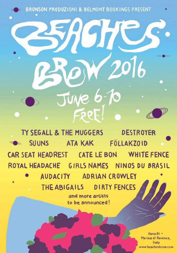 BEACHES BREW 2016, dal  6-10 JUNE 2016 - Hana-Bi Beach - Con:  Ty Segall & The Muggers, Destroyer, SUUNS, FÖLLAKZOID, Car Seat Headrest, Cate Le Bon, White Fence, Royal Headache e tanti altri