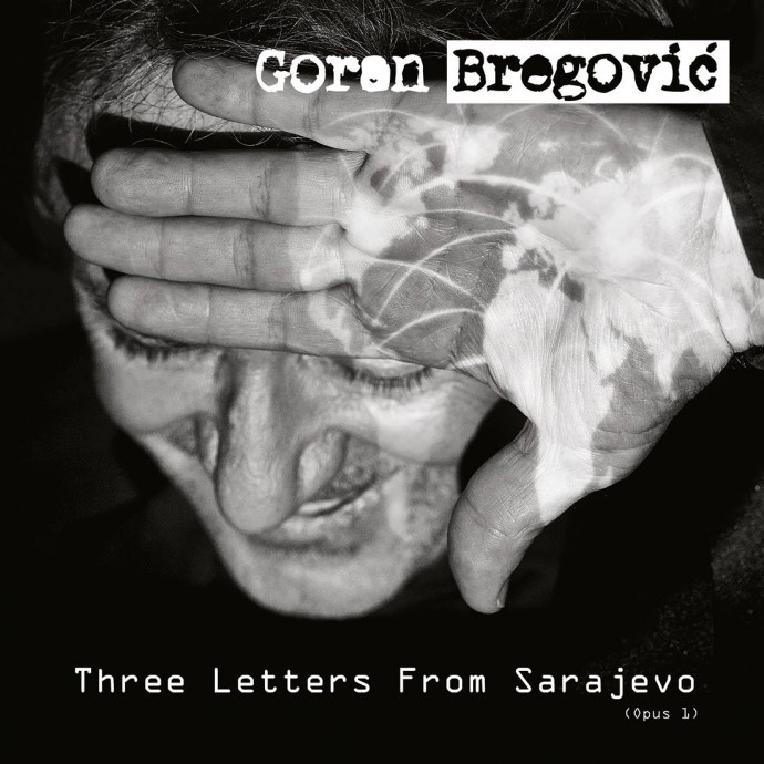 Goran Bregovic Orchestra - Three Letters from Sarajevo - Nuovo album e data a Milano