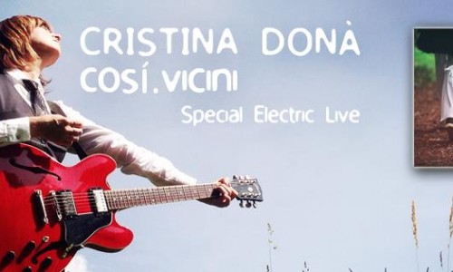 CRISTINA DONA' in concerto all' Hiroshima Mon Amour di Torino e nuovo video da 'Così Vicini'