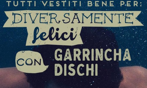 CIRCOLO MAGNOLIA - 24 marzo DIVERSAMENTE FELICI CON GARRINCHA DISCHI: Brace, Costa!, La Rappresentante di Lista, L’Officina della Camomilla, L’Orso, Lo Stato Sociale, Magellano, Sig. Solo live