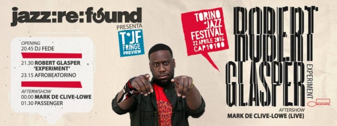 22 Aprile - ROBERT GLASPER 'EXPERIMENT'- Per JAZZ:RE:FOUND 'Preview' at TJF  Jazz:Re:Found e Torino Fringe  presentano:	  Venerdì 22 aprile  ore 21:00  Cap10100, Corso Moncalieri 18, 10131 Torino  ticket: Ingresso € 20 in prevendita online, € 22 alla port