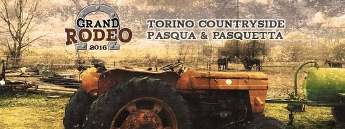 GRAND RODEO 2016 - Pasqua & Pasquetta - domenica 27 & lunedì 28 marzo - RANCH - Moncalieri (TO)