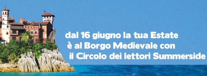 LA TUA ESTATE AL BORGO MEDIEVALE CON IL CIRCOLO DEI LETTORI SUMMERSIDE