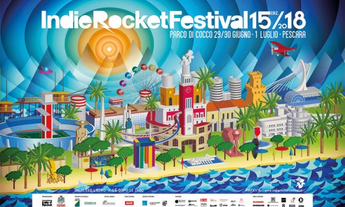 È la settimana dell'IndieRocket Festival! A Pescara la XV edizione il 29, 30 Giugno e 1 Luglio al Parco Di Cocco!