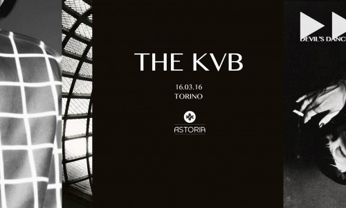 THE KVB (Invada Records, Uk), Live all'Astoria di TOrino. A seguire Devil's Dancers