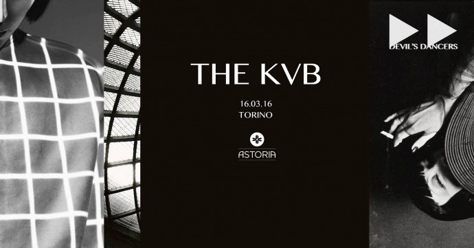 THE KVB (Invada Records, Uk), Live all'Astoria di TOrino. A seguire Devil's Dancers