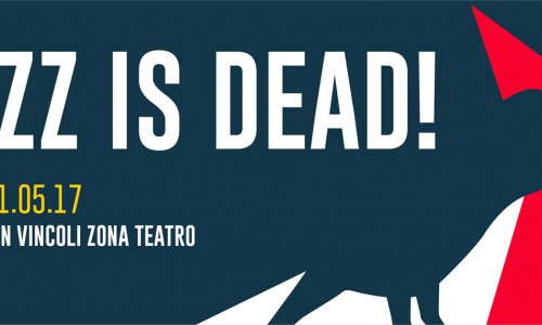 Jazz Is Dead! Dal 18 al 21 maggio 2017 - Torino con Faust - Peter Brötzmann & Heather Leigh - Mammane Sani - dj Gruff feat Gianluca Petrella ...