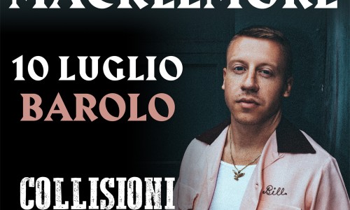 Macklemore arriva a Barolo 2019, Collisioni - Prevendite aperte