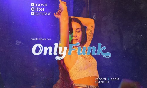 Spazio211 Torino: venerdì 5 aprile 2024 torna Only Funk, in versione primaverile con Morciano dj e  DJ Mastafive