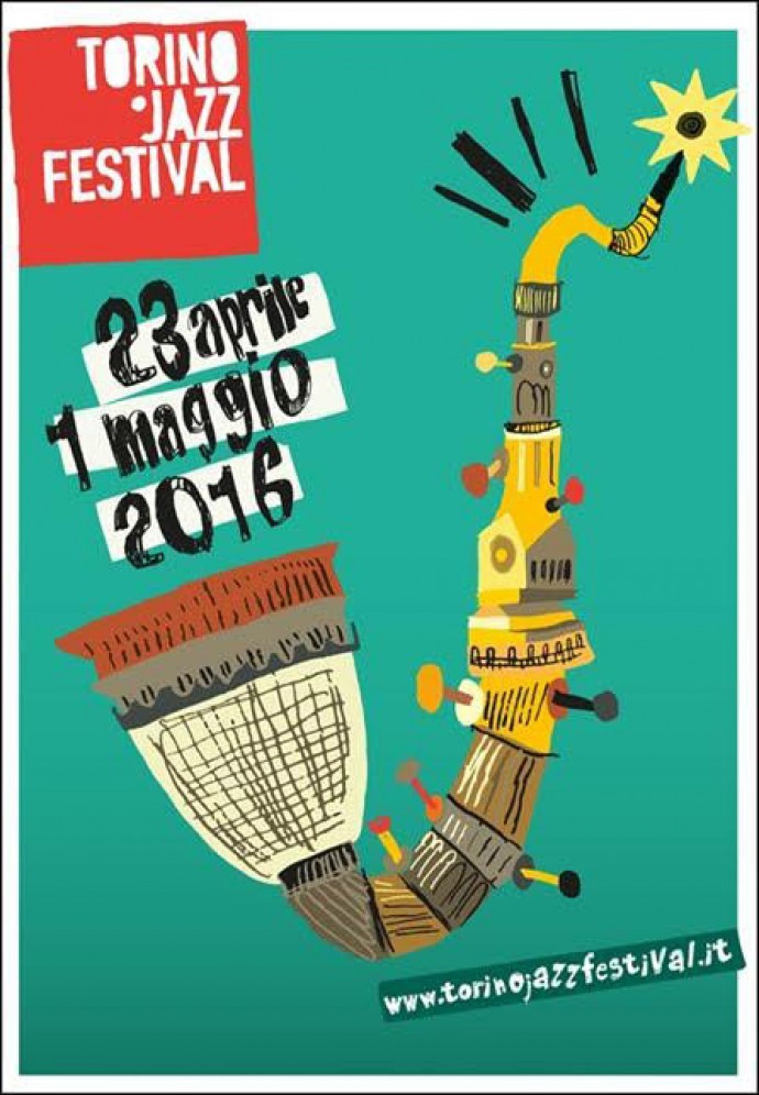 TORINO JAZZ FESTIVAL V^ EDIZIONE - “IL JAZZ E LE ALTRE ARTI” - 23 APRILE - MAGGIO 2016