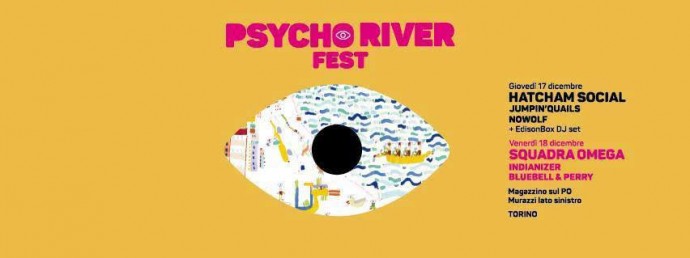 Arriva lo PSYCHO RIVER FEST al MAGAZZINO SUL PO di TORINO: stasera, HATCHAM SOCIAL e JUMPIN' QUAILS, domani sera, SQUADRA OMEGA ed INDIANIZER 