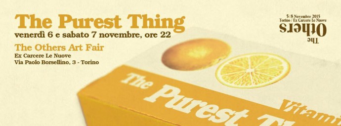 THE PUREST THING - 6 e 7 novembre, The Others Art Fair - Torino