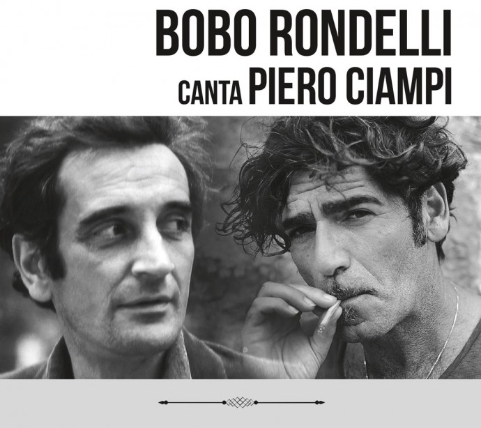 BOBO RONDELLI canta Piero Ciampi: il nuovo disco - Date di presentazione del disco.