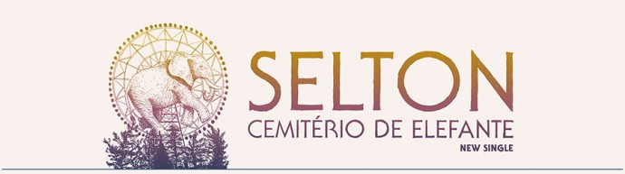 SELTON - CEMITERIO DE ELEFANTE, IL NUOVO SINGOLO E VIDEO DELLA BAND BRASILIANA