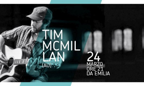 24 marzo: TIM MCMILLAN (au) - live DA EMILIA per The Rowing Sessions