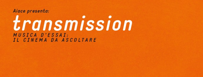 AiaceTorino: Transmission  Il cinema da ascoltare con Alberto Campo al Magazzino sul Po